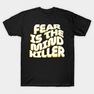 Fear is the mind killer T-Shirt